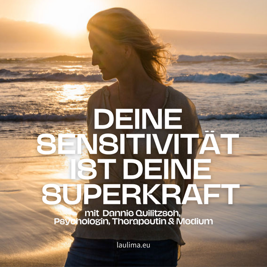DEINE SENSITIVITÄT IST DEINE SUPERPOWER with Dannie Quilitzsch